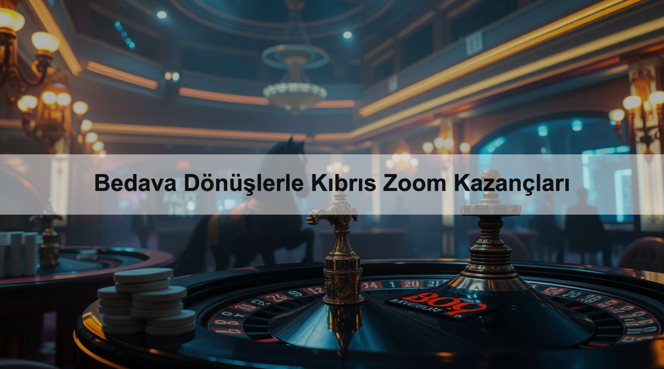 Bedava Dönüşlerle Kıbrıs Zoom Kazançları